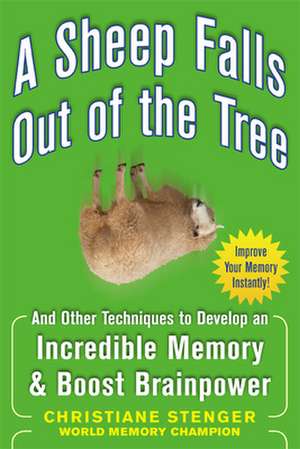 A Sheep Falls Out of the Tree: And Other Techniques to Develop an Incredible Memory and Boost Brainpower de Christiane Stenger