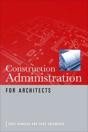 Construction Administration for Architects de Greg Winkler