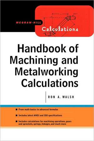 Handbook of Machining and Metalworking Calculations de Ronald Walsh