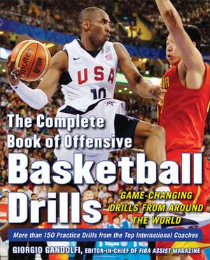 The Complete Book of Offensive Basketball Drills: Game-Changing Drills from Around the World de Giorgio Gandolfi