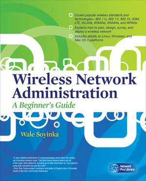 Wireless Network Administration A Beginner's Guide de Wale Soyinka