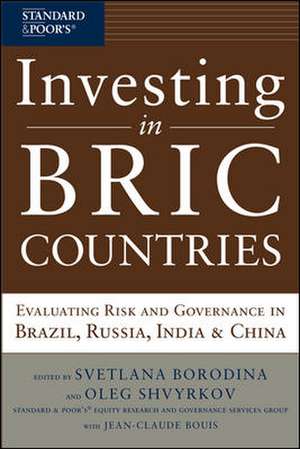 Investing in BRIC Countries: Evaluating Risk and Governance in Brazil, Russia, India, and China de Svetlana Borodina