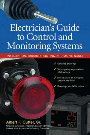 Electrician''s Guide to Control and Monitoring Systems: Installation, Troubleshooting, and Maintenance de Albert Cutter