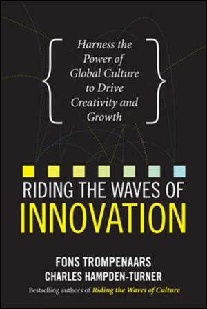 Riding the Waves of Innovation: Harness the Power of Global Culture to Drive Creativity and Growth de Fons Trompenaars