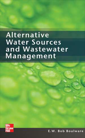 Alternative Water Sources and Wastewater Management de E.W. Bob Boulware