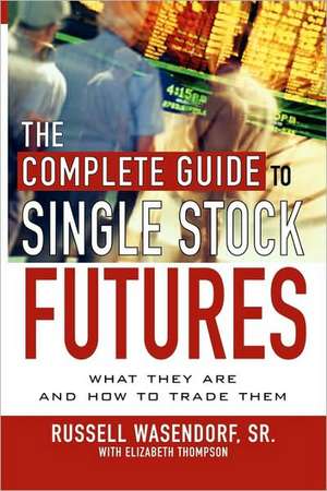 The Complete Guide to Single Stock Futures de Russell Wasendorf