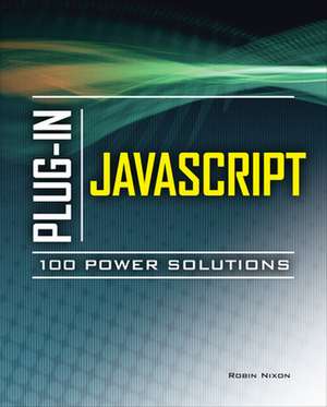 Plug-In JavaScript 100 Power Solutions de Robin Nixon