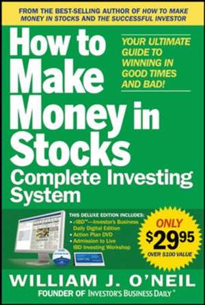 The How to Make Money in Stocks Complete Investing System: Your Ultimate Guide to Winning in Good Times and Bad de William O'Neil