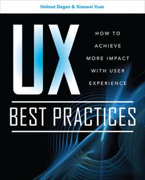 UX Best Practices: How to Achieve More Impact with User Experience de Helmut Degen