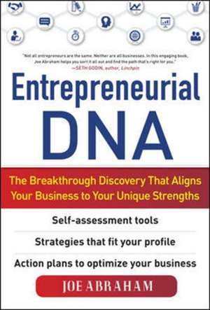 Entrepreneurial DNA: The Breakthrough Discovery that Aligns Your Business to Your Unique Strengths de Joe Abraham