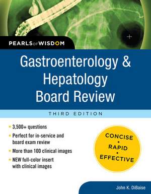 Gastroenterology and Hepatology Board Review: Pearls of Wisdom, Third Edition de John DiBaise