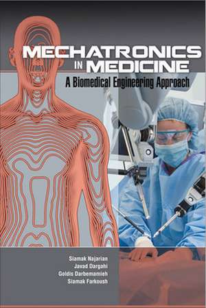 Mechatronics in Medicine A Biomedical Engineering Approach de Siamak Najarian