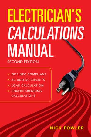 Electrician's Calculations Manual, Second Edition de Nick Fowler