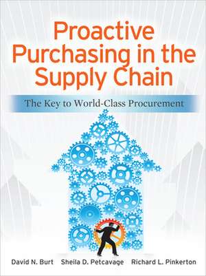 Proactive Purchasing in the Supply Chain: The Key to World-Class Procurement de David Burt