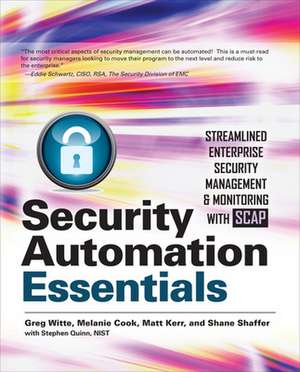 Security Automation Essentials: Streamlined Enterprise Security Management & Monitoring with SCAP de Greg Witte