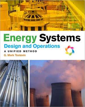 Energy Systems Design and Operation: A Unified Method de G. Mark Tostevin