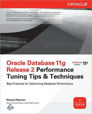 Oracle Database 11g Release 2 Performance Tuning Tips & Techniques de Richard Niemiec