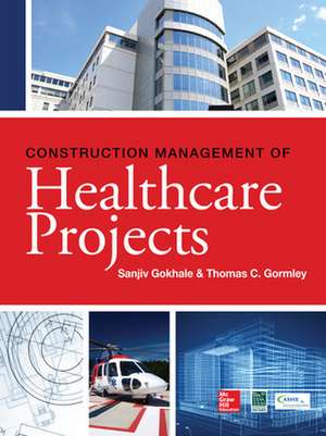 Construction Management of Healthcare Projects de Sanjiv Gokhale