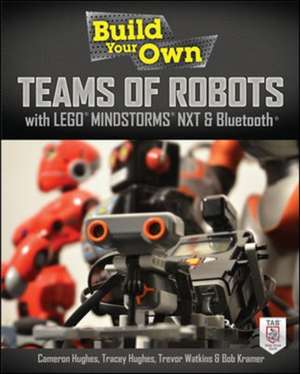 Build Your Own Teams of Robots with LEGO® Mindstorms® NXT and Bluetooth® de Cameron Hughes