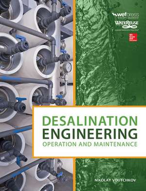 Desalination Engineering: Operation and Maintenance de Nikolay Voutchkov