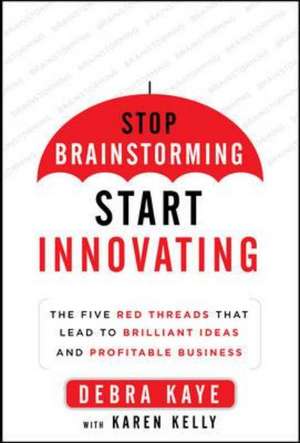 Red Thread Thinking: Weaving Together Connections for Brilliant Ideas and Profitable Innovation de Debra Kaye