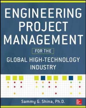 Engineering Project Management for the Global High Technology Industry de Sammy Shina