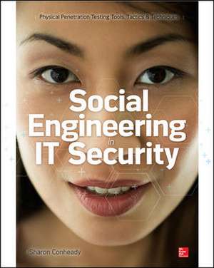 Social Engineering in IT Security: Tools, Tactics, and Techniques de Sharon Conheady