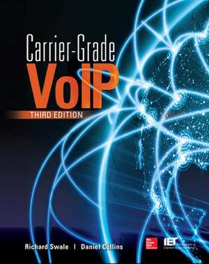 Carrier Grade Voice Over IP, Third Edition de Richard Swale