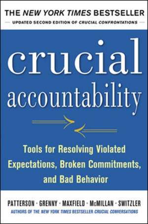 Crucial Accountability: Tools for Resolving Violated Expectations, Broken Commitments, and Bad Behavior, Second Edition ( Paperback) de Kerry Patterson