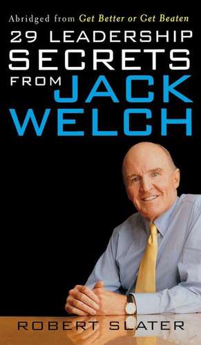 29 Leadership Secrets from Jack Welch de Robert Slater