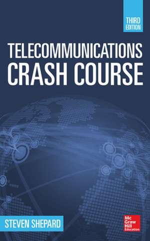 Telecommunications Crash Course, Third Edition de Steven Shepard