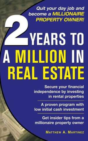 2 Years to a Million in Real Estate de Matthew A. Martinez