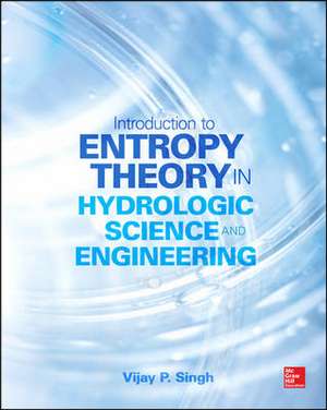 Entropy Theory in Hydrologic Science and Engineering de Vijay Singh