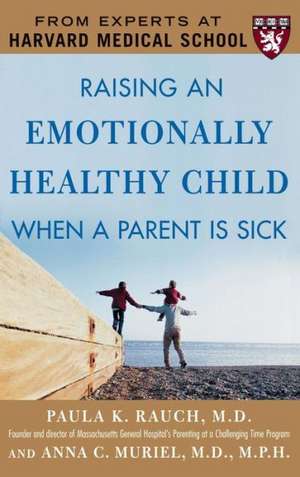 Raising an Emotionally Healthy Child When a Parent Is Sick de Rauch