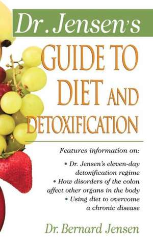 Dr. Jensen's Guide to Diet and Detoxification de Patsy Jensen