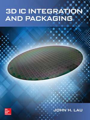 3D IC Integration and Packaging de John Lau