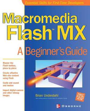 Macromedia Flash MX: A Beginner's Guide de Brian Underdahl