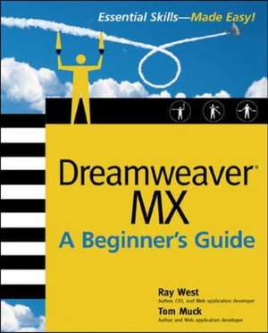 Dreamweaver MX Essential Skills: A Beginner's Guide de Ray West