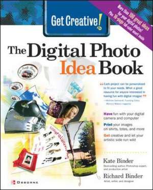 Get Creative!: The Digital Photo Idea Book de Kate Binder