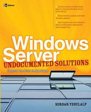 Windows Server Undocumented Solutions: Beyond the Knowledge Base de Serdar Yegulalp