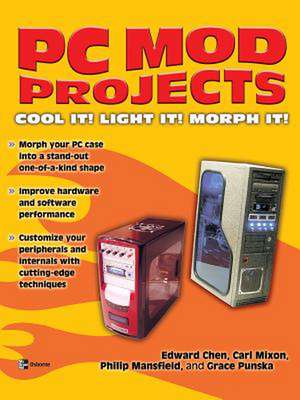 PC Mod Projects: Cool It! Light It! Morph It! de Edward Chen