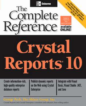 Crystal Reports 10: The Complete Reference de George Peck