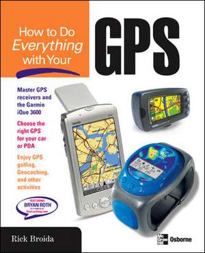 How to Do Everything with Your GPS de Rick Broida