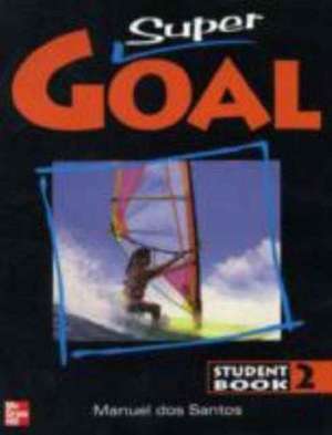 Super Goal - Book 2 (Low Intermediate) - Student Book de Manuel Dos Santos