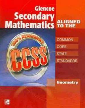 Glencoe Secondary Mathematics to the Common Core State Standards, Geometry: Modern Times de McGraw-Hill Education