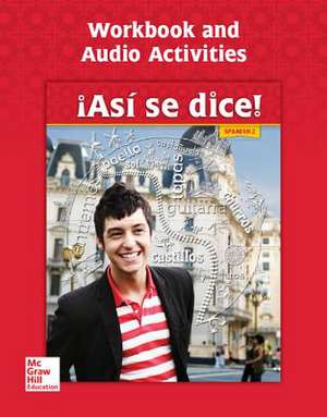 Asi Se Dice! Level 2, Workbook and Audio Activities de Conrad J Schmitt