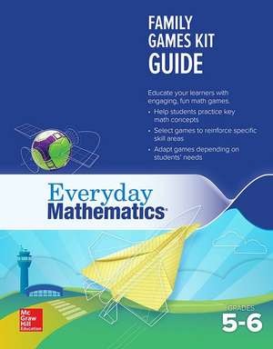 Everyday Mathematics 4: Grades 5-6, Family Games Kit Guide de McGraw Hill