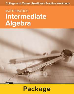 College and Career Readiness Skills Practice Workbook: Intermediate Algebra, 10-Pack