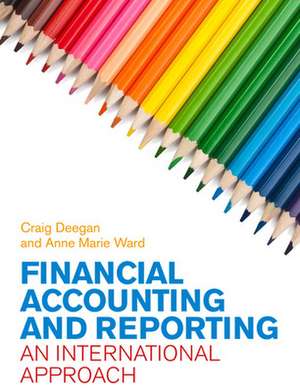 Financial Accounting and Reporting: An International Approach de Anne Marie Ward