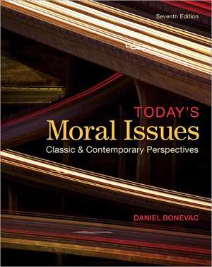 Today's Moral Issues: Classic & Contemporary Perspectives de Daniel Bonevac